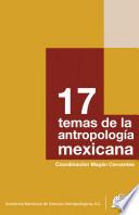 17 temas de la antropología mexicana