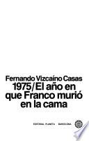 1975/El año en que Franco murió en la cama
