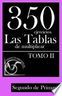 Libro 350 Ejercicios - Las Tablas de Multiplicar (Tomo II) - Segundo de Primaria