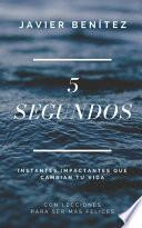 Libro 5 Segundos: Instantes impactantes que cambian tu vida