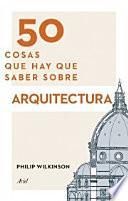 Libro 50 cosas que hay que saber sobre arquitectura