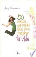 Libro 50 cosas que puedes hacer para mejor ar tu vida