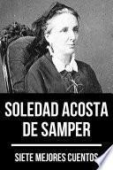 Libro 7 mejores cuentos de Soledad Acosta de Samper