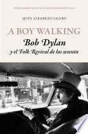 Libro A Boy Walking. Bob Dylan y el Folk Revival de los sesenta
