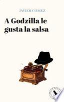 Libro A Godzilla le gusta la salsa