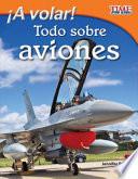 ¡A volar! Todo sobre aviones (Take Off! All About Airplanes) (Spanish Version)