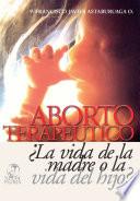 Libro Aborto Terapéutico ¿La vida de la madre o la vida del Hijo?
