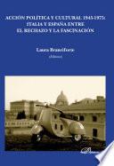 Acción política y cultural 1945-1975. Italia y España entre el rechazo y la fascinación