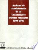 Acciones de transformacioń de las universidades públicas mexicanas, 1994-2003