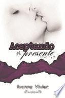 Libro Aceptando El Presente (Libros 1 Y 2): Bilog