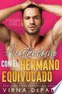 Libro Acostándome con el Hermano Equivocado