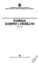 Actas de la 1a y 2a Jornadas Internacionales en torno al Barroco Europeo y Americano, 1981-1983