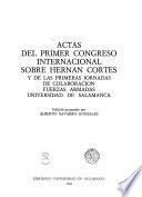 Actas del primer Congreso Internacional sobre Hernán Cortés y de las primeras Jornadas de Colaboración Fuerzas Armadas, Universidad de Salamanca