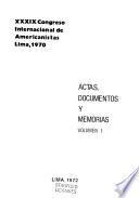 Actas y memorias del XXXIX [i.e. trigesimonono] Congreso Internacional de Americanistas: Actas, documentos y memorias