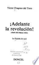 Adelante la revolución! (abril 1931-marzo 1933)