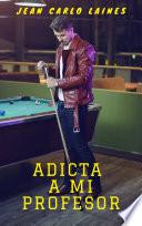 Libro Adicta a mi Profesor