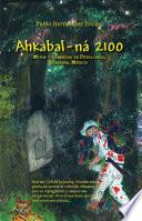 Libro Ahkabal-ná 2100