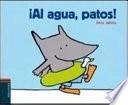 Libro ¡Al agua, patos!