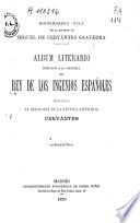 Album literario dedicado a la memoria del Rey de los Ingenios Españoles...