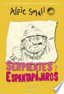 Alfie Small Serpientes y espantapajaros / Alfie Small Serpents and Scarecrows