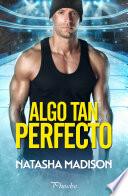 Libro Algo tan perfecto