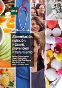 Libro ALIMENTACIÓN, NUTRICIÓN Y CÁNCER: PREVENCIÓN Y TRATAMIENTO