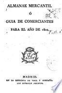 Almanak mercantil ó Guía de comerciantes para el año 1802