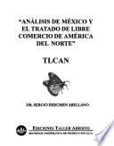 Análisis de México y el Tratado de libre comercio de América del Norte (TLCAN)