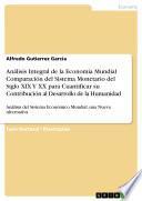Libro Análisis Integral de la Economía Mundial Comparación del Sistema Monetario del Siglo XIX Y XX para Cuantificar su Contribución al Desarrollo de la Humanidad