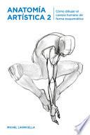 Libro Anatomía artística 2 : cómo dibujar el cuerpo humano de forma esquemática