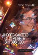 Andrés Caicedo, o, La muerte sin sosiego