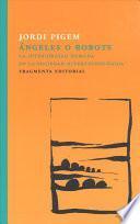 Libro Ángeles O Robots: La Interioridad Humana En La Sociedad Hipertecnológica