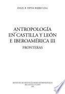 Antropología en Castilla y León e Iberoamérica: Fronteras