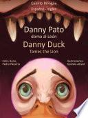 Libro Aprender Inglés: Inglés para niños. Danny Pato doma al León - Danny Duck Tames the Lion.