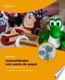 Libro Aprender manualidades con pasta de papel con 100 ejercicios prácticos