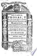Arcadia, prosas y versos de Lope de Vega Carpio, secretario del Marques de Sarria. Con una exposicion de los nombres historicos, y poeticos