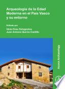 Arqueología de la Edad Moderna en el País Vasco y su entorno