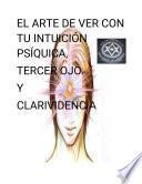 Libro ARTE DE VER CON TU INTUICION, CLARIVIDENCIA, Y TERCER OJO