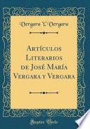 Libro Artículos Literarios de José María Vergara y Vergara (Classic Reprint)