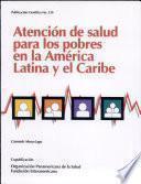 Atención de salud para los pobres en la América Latina y el Caribe