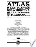 Atlas de las plantas de la medicina tradicional mexicana