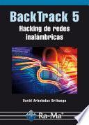 BackTrack 5. Hacking de redes inalámbricas