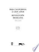 Baja California a cien años de la revolución mexicana, 1910-2010