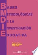 Bases metodológicas de la investigación educativa