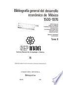 Bibliografía general del desarrollo económico de México 1500-1976