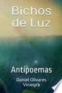 Libro Bichos de Luz: Antipoemas