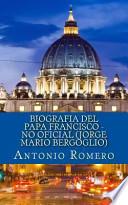 Libro Biografia Del Papa Francisco - No Oficial (Jorge Mario Bergoglio)