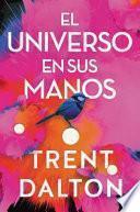 Boy Swallows Universe \ El universo en sus manos (Spanish edition)