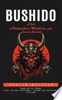 Libro Bushido: A Code of Virtue for a World on a New Economic Standard (Embracing the Samurai Spirit for Goal Achievement, Personal and Professional Excellence)