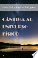 Libro CÁNTIGA AL UNIVERSO FÍSICO
